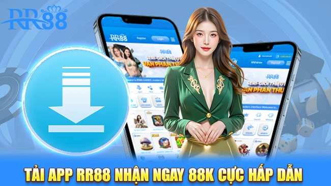 Tải app RR88 nhận ngay 88K cực hấp dẫn cho người chơi